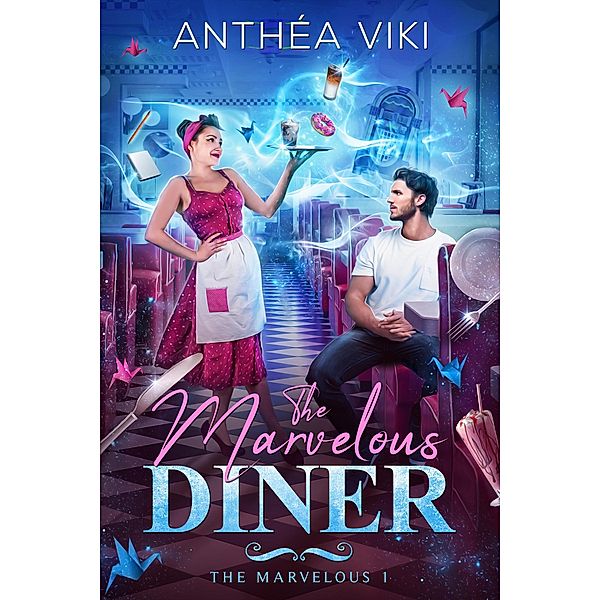 The Marvelous Diner (The Marvelous #1) / The Marvelous Bd.1, Anthéa Viki
