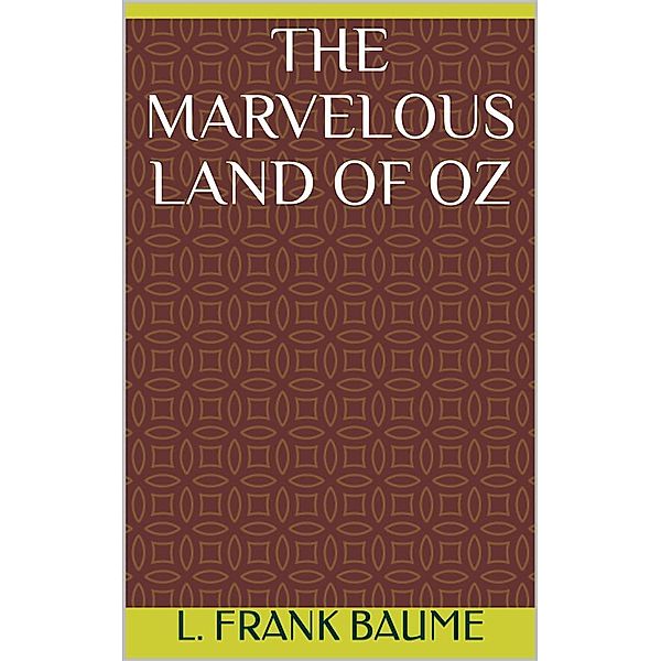 The Marvelous Land of Oz, L. Frank Baum