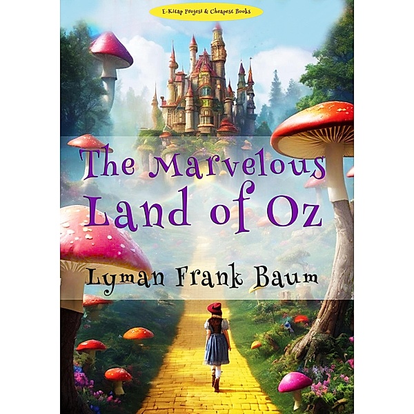 The Marvelous Land of Oz, Lyman Frank Baum