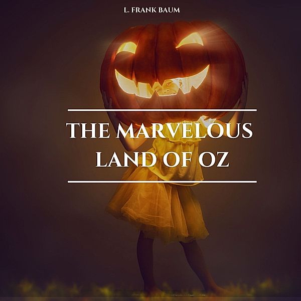 The Marvelous Land of Oz, L. Frank Baum