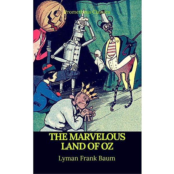 The Marvelous Land of Oz (Best Navigation, Active TOC)(Prometheus Classics), Lyman Frank Baum, Prometheus Classics