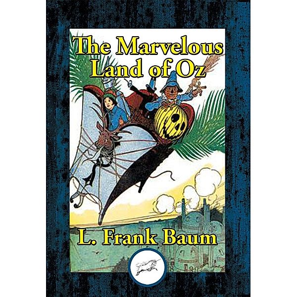 The Marvelous Land of Oz / Dancing Unicorn Books, L. Frank Baum