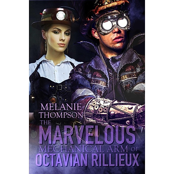 The Marvelous Mechanical Arm of Octavian Rillieux, Melanie Thompson