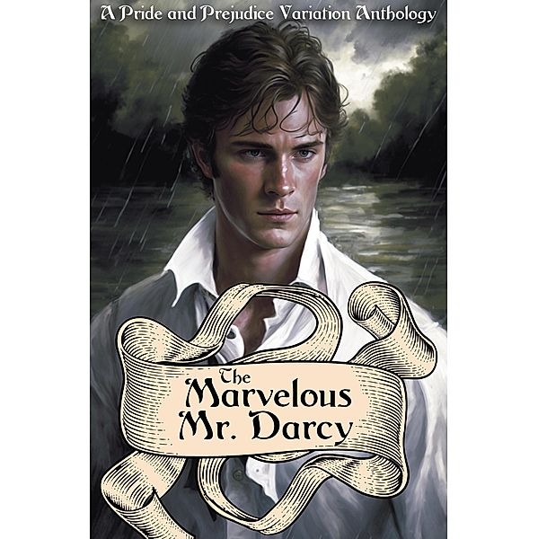 The Marvelous Mr. Darcy: A Pride and Prejudice Variation Anthology, Danielle Darling