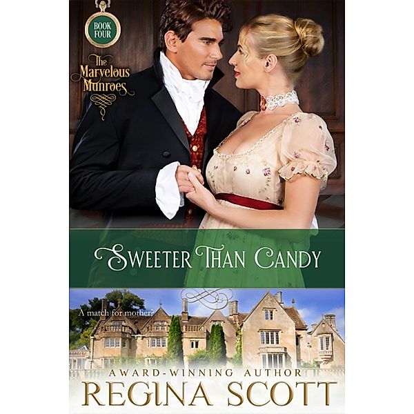 The Marvelous Munroes: Sweeter Than Candy: A Regency Novella, Regina Scott