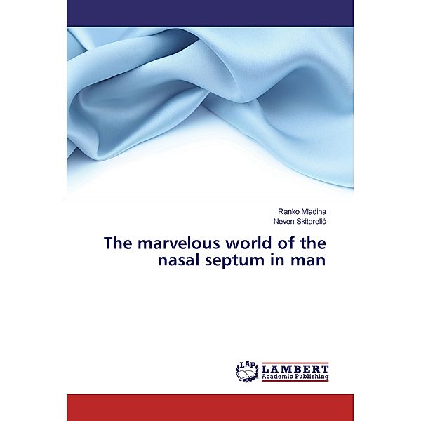 The marvelous world of the nasal septum in man, Ranko Mladina, Neven Skitarelic