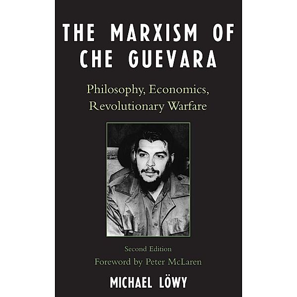 The Marxism of Che Guevara / Critical Currents in Latin American Perspective Series, Michael Löwy