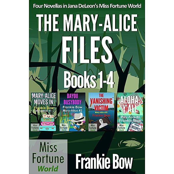 The Mary-Alice Files Books 1-4 (Miss Fortune World: The Mary-Alice Files) / Miss Fortune World: The Mary-Alice Files, Frankie Bow