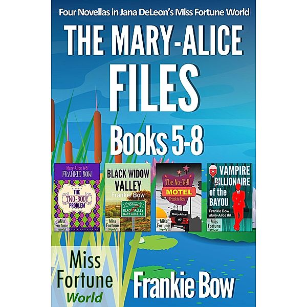 The Mary-Alice Files Books 5-8 (Miss Fortune World: The Mary-Alice Files) / Miss Fortune World: The Mary-Alice Files, Frankie Bow