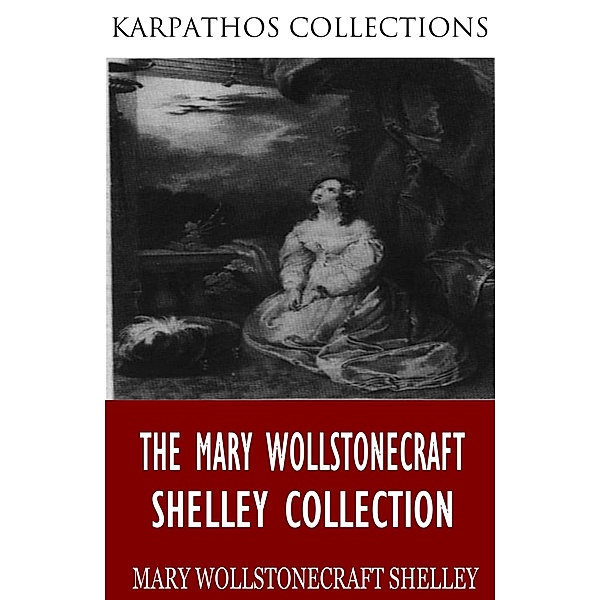 The Mary Wollstonecraft Shelley Collection, Mary Wollstonecraft Shelley