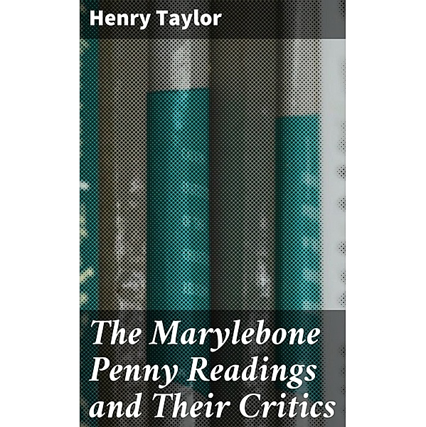 The Marylebone Penny Readings and Their Critics, Henry Taylor