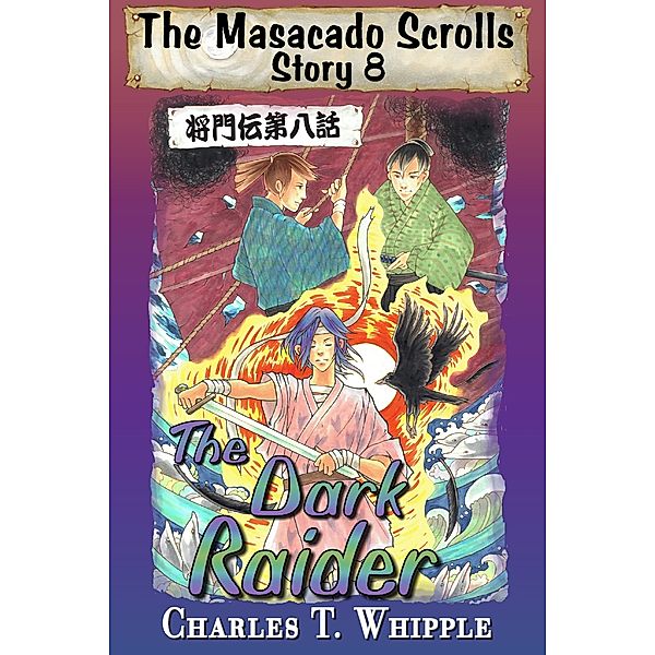 The Masacado Scrolls: The Dark Raider, Charles T. Whipple