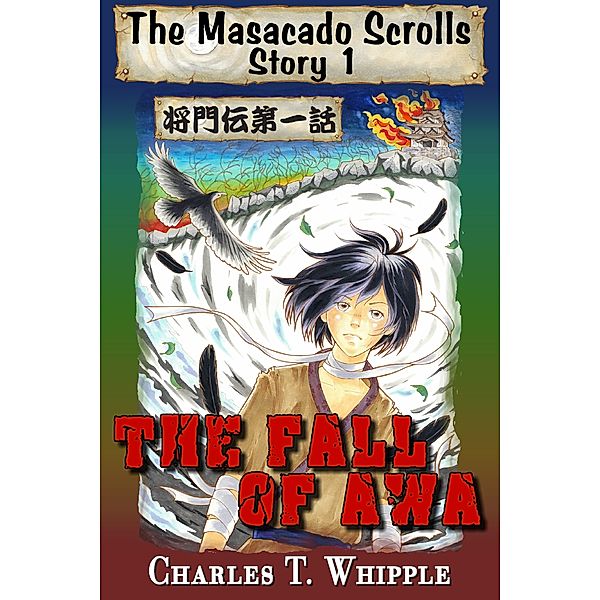 The Masacado Scrolls: The Fall of Awa, Charles T. Whipple