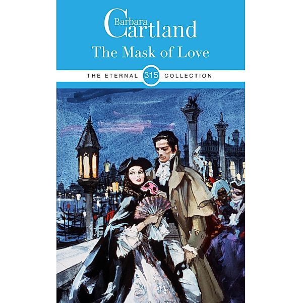 The Mask of love / The Eternal Collection Bd.316, Barbara Cartland