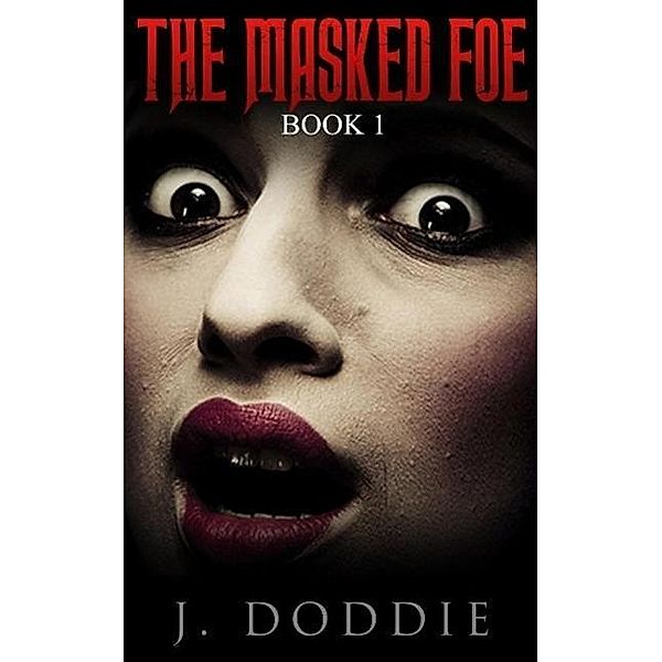 The Masked Foe: Book 1 (Romance Mystery: The Masked Foe), J. Doddie