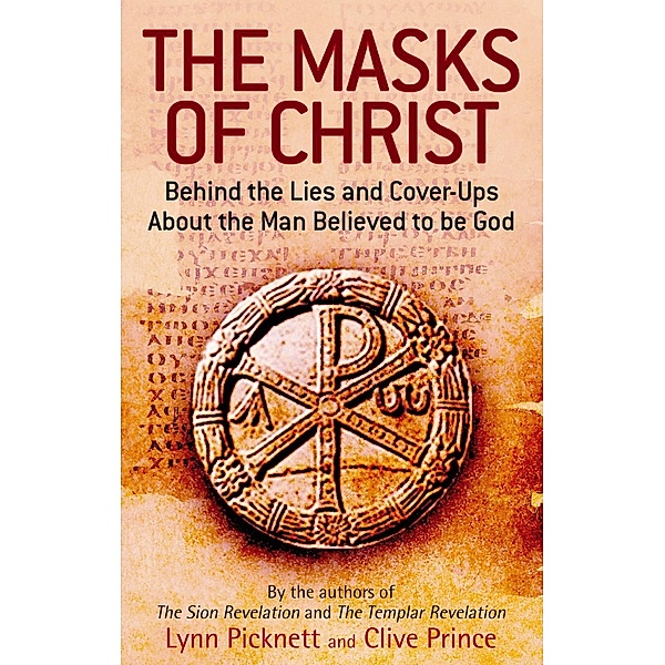 The Masks Of Christ, Lynn Picknett, Clive Prince