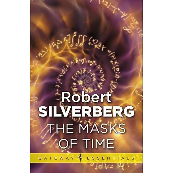 The Masks Of Time / Gateway Essentials Bd.127, Robert Silverberg