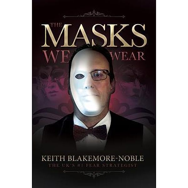 The Masks We Wear, Keith Blakemore-Noble