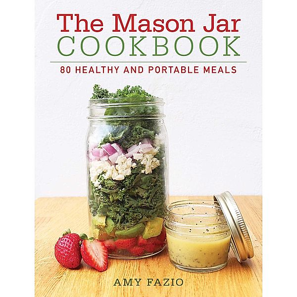 The Mason Jar Cookbook, Amy Fazio