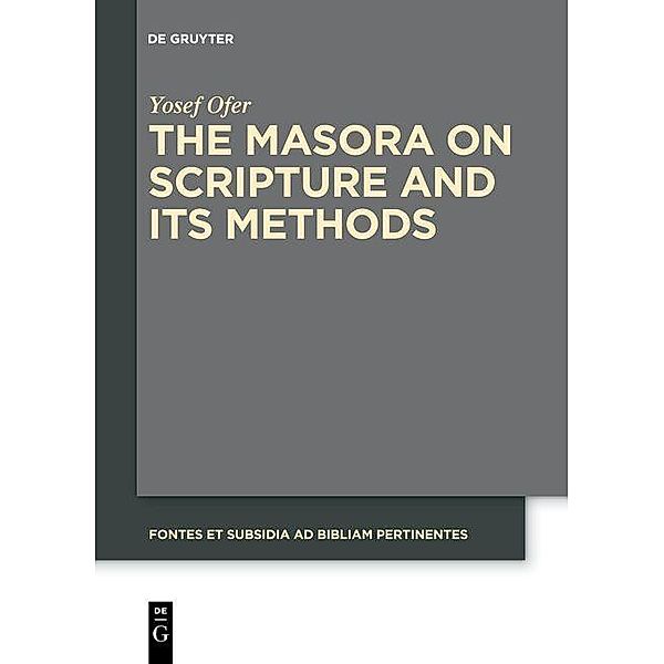 The Masora on Scripture and Its Methods / Fontes et Subsidia ad Bibliam pertinentes Bd.7, Yosef Ofer