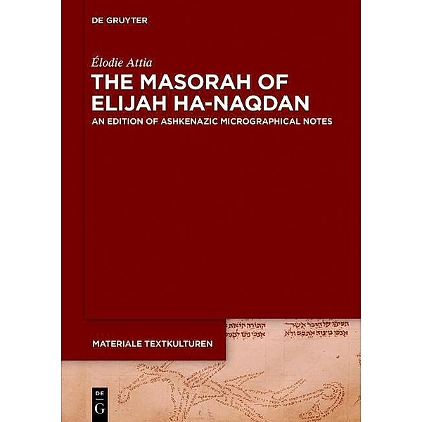 The Masorah of Elijah ha-Naqdan / Materiale Textkulturen Bd.11, Élodie Attia