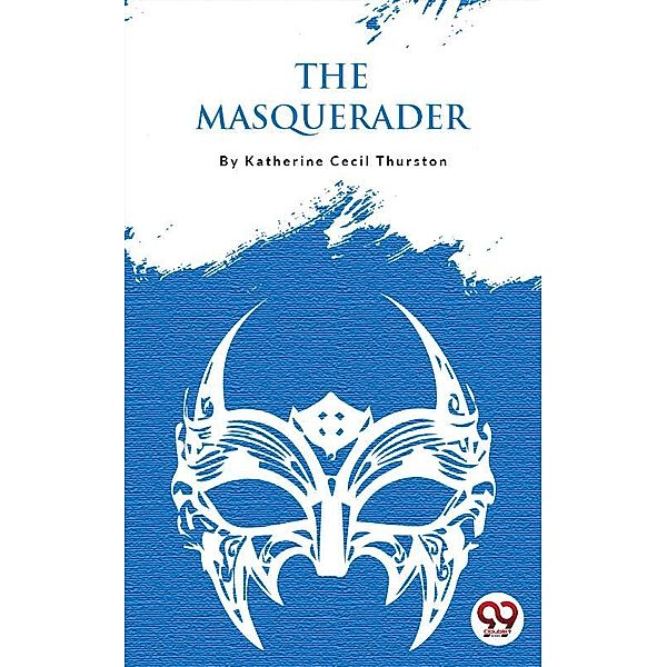 The Masquerader, Katherine Cecil Thurston