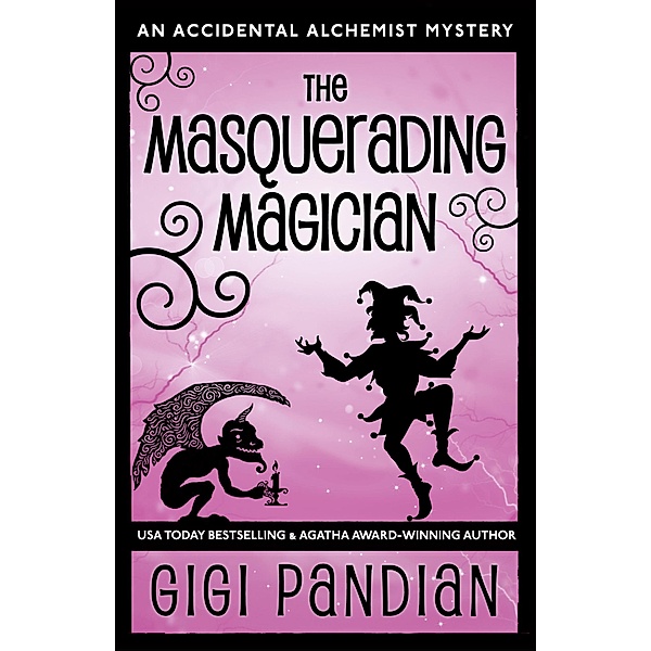 The Masquerading Magician (An Accidental Alchemist Mystery, #2) / An Accidental Alchemist Mystery, Gigi Pandian