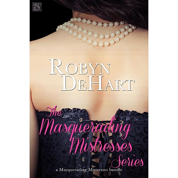 The Masquerading Mistresses Series / Entangled: Scandalous, Robyn DeHart