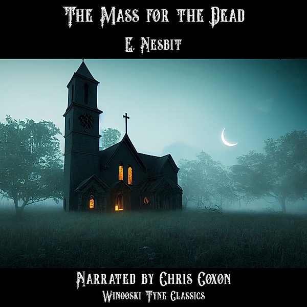 The Mass for the Dead, E. Nesbit