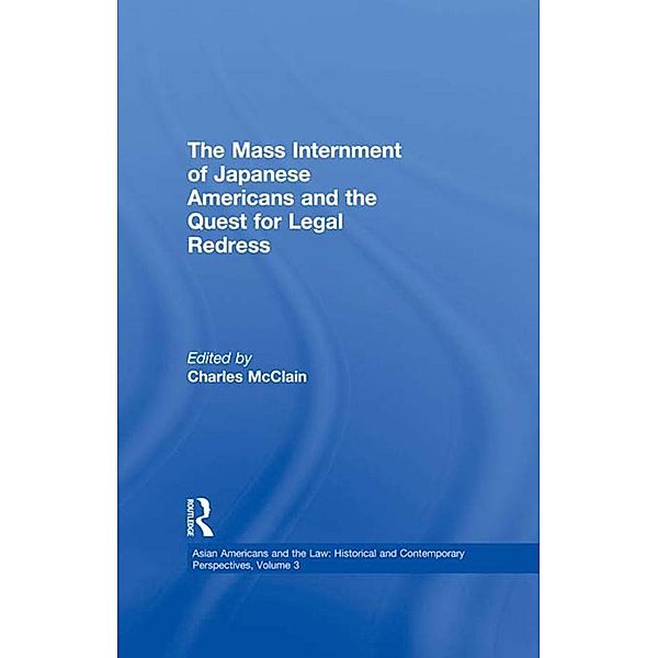 The Mass Internment of Japanese Americans and the Quest for Legal Redress, Charles J. McClain