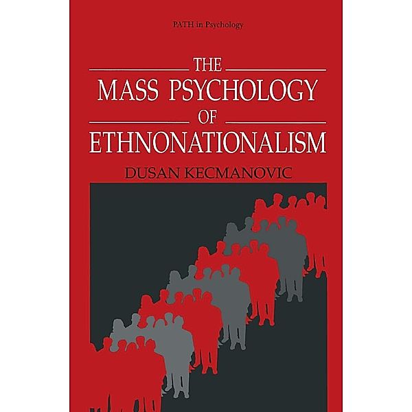 The Mass Psychology of Ethnonationalism / Path in Psychology, Dusan Kecmanovic