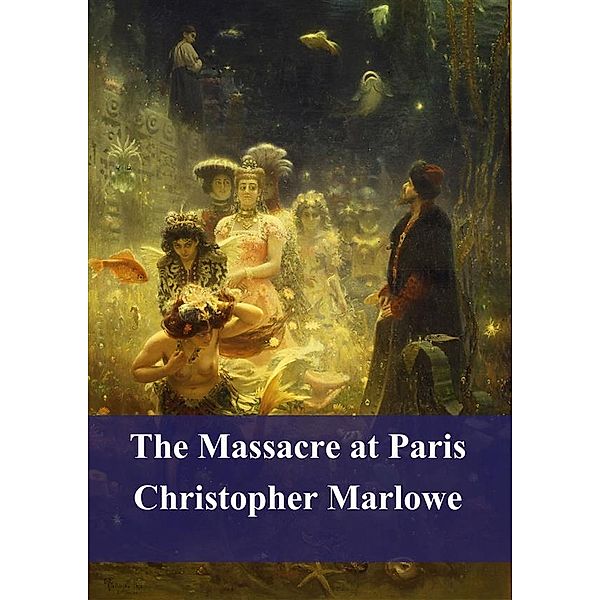 The Massacre at Paris, Christopher Marlowe