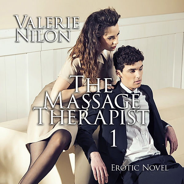 The Massage Therapist 1 | Erotic Novel, Valerie Nilon
