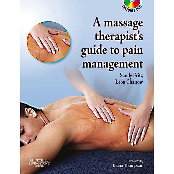 The Massage Therapist's Guide to Pain Management E-Book, Sandy Fritz, Leon Chaitow