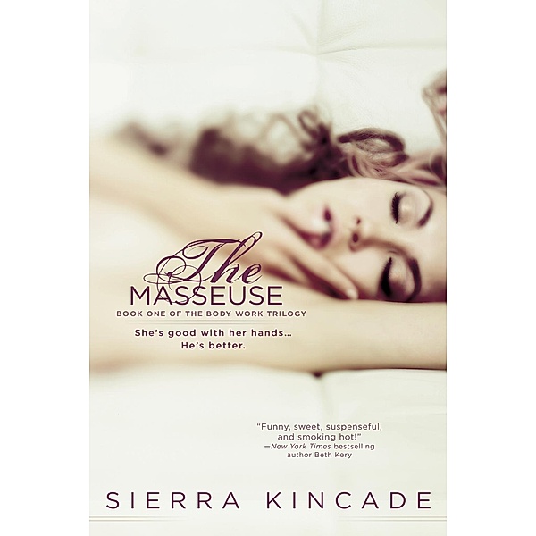 The Masseuse / The Body Work Trilogy Bd.1, Sierra Kincade