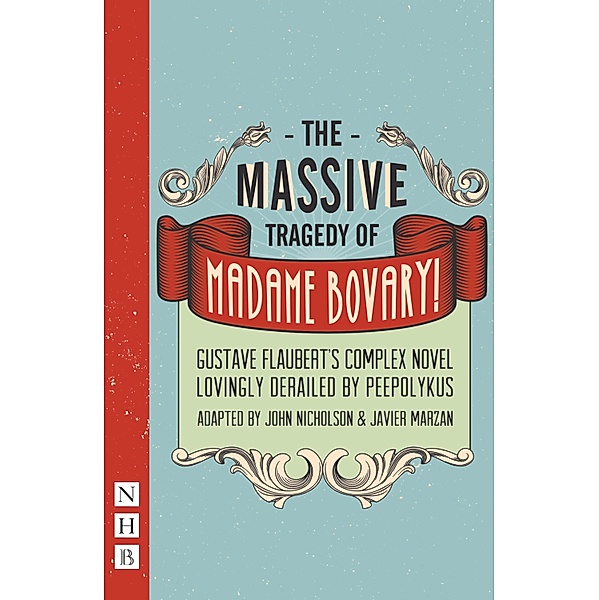 The Massive Tragedy of Madame Bovary (NHB Modern Plays), Gustave Flaubert