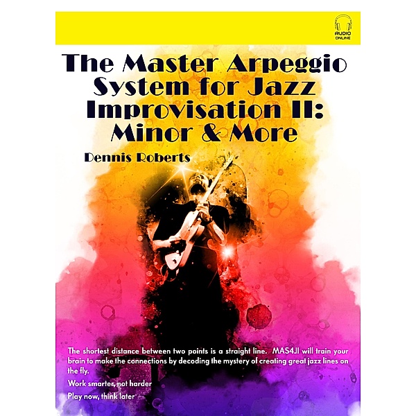 The Master Arpeggio System for Jazz Improvisation II, Dennis Roberts