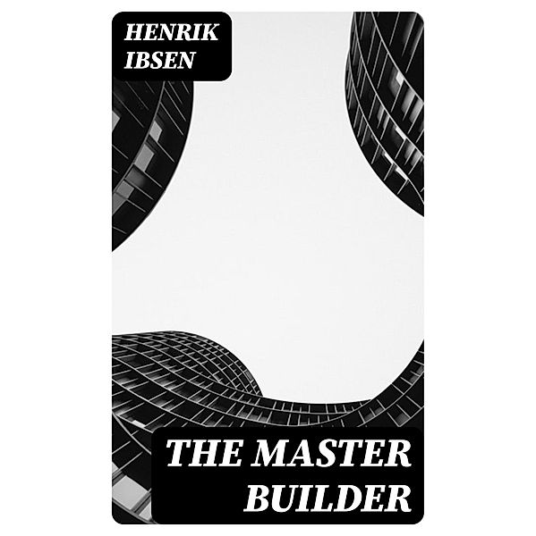 The Master Builder, Henrik Ibsen