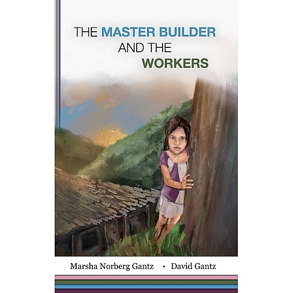 The Master Builder and The Workers, Marsha Norberg Gantz, David Gantz