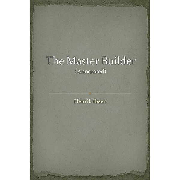 The Master Builder (Annotated), Henrik Ibsen