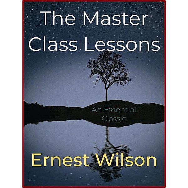 The Master Class Lessons, Ernest Wilson