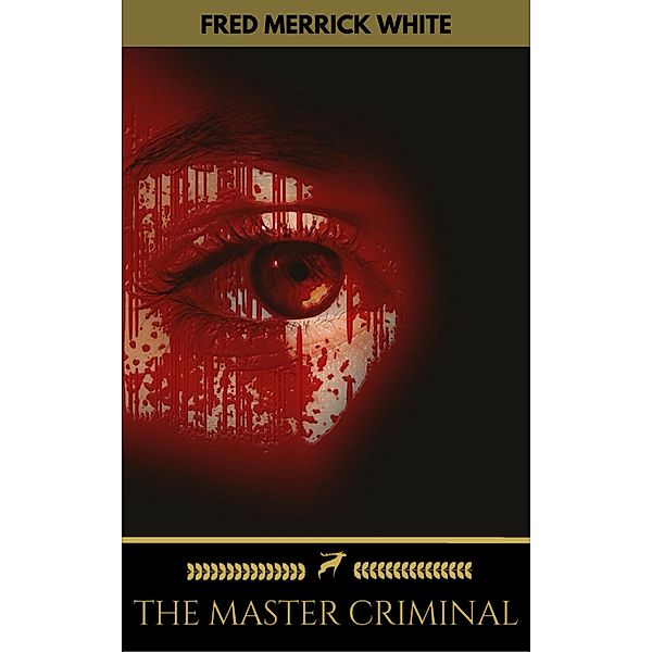 The Master Criminal (Golden Deer Classics), Fred Merrick White, Golden Deer Classics