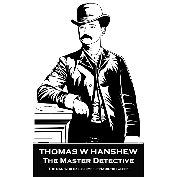 The Master Detective, Thomas W Hanshew