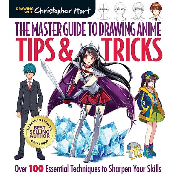 The Master Guide to Drawing Anime: Tips & Tricks / Master Guide to Drawing Anime, Christopher Hart