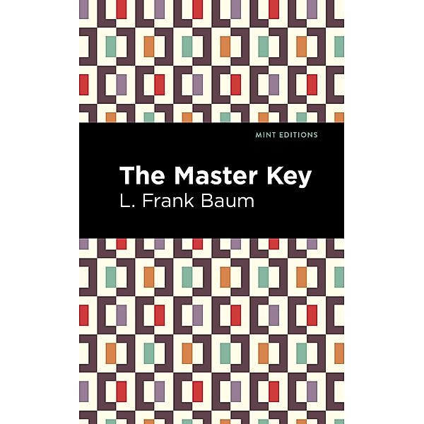 The Master Key / Mint Editions (Fantasy and Fairytale), L. Frank Baum