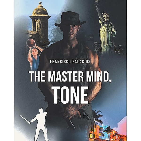 The Master Mind, Tone / Newman Springs Publishing, Inc., Francisco Palacios