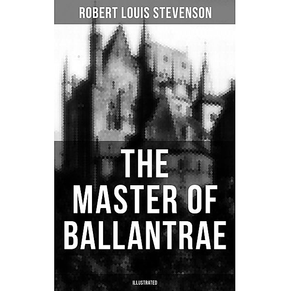 THE MASTER OF BALLANTRAE (Illustrated), Robert Louis Stevenson