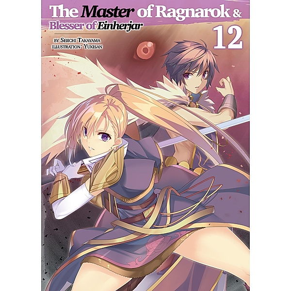 The Master of Ragnarok & Blesser of Einherjar: Volume 12 / The Master of Ragnarok & Blesser of Einherjar Bd.12, Seiichi Takayama