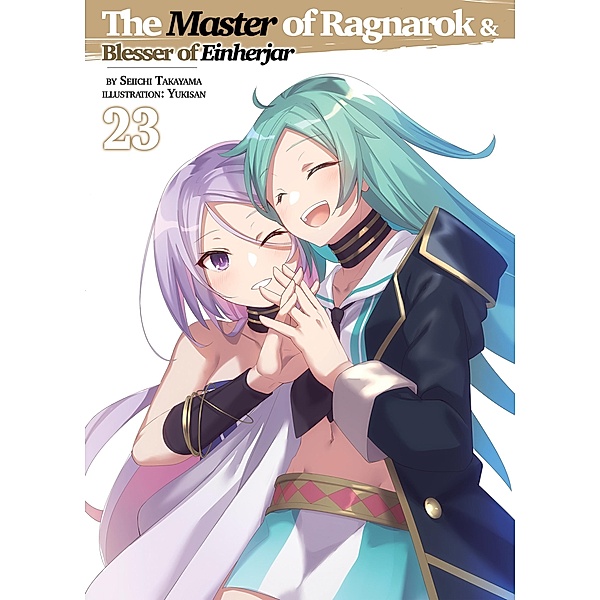 The Master of Ragnarok & Blesser of Einherjar: Volume 23 / The Master of Ragnarok & Blesser of Einherjar Bd.23, Seiichi Takayama