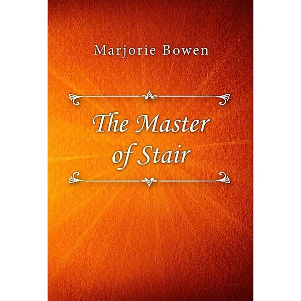 The Master of Stair, Marjorie Bowen